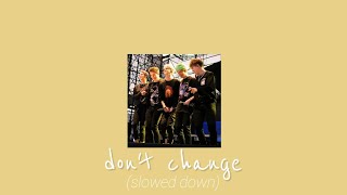 dont change  why dont we slowed down [upl. by Estrellita14]