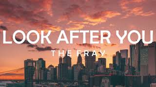 LOOK AFTER YOU  THE FRAY LYRICS [upl. by Fredkin]