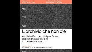 Archivio Aperto 24  Archivi a Gaza archivi per Gaza Distruzione e creazione tra passato e futuro [upl. by Atirehc]