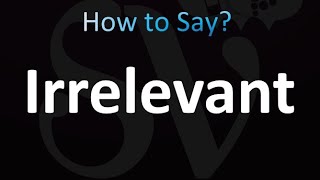 How to Pronounce Irrelevant correctly [upl. by Ikciv]