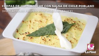 Crepas de huitlacoche con salsa de chile poblano [upl. by Airbmak204]