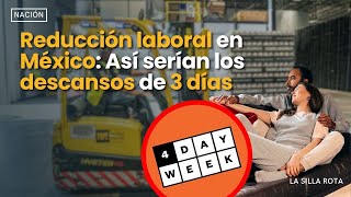 Reducción laboral en méxico  Así serían los descansos de 3dias [upl. by Leyla983]