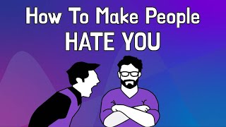 How To Make People HATE You Animated [upl. by Aniras]