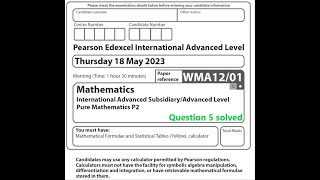 WMA1201 May 2023 Pure Mathematics 2 question 5 solution Edexcel International Advanced Level [upl. by Anitak]