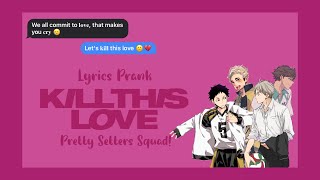 Lyrics Prank • Pretty Setters Prank Their Boyfriend with Kill This Love  Haikyuu Text [upl. by Ahsart]