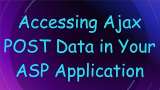 Accessing Ajax POST Data in Your ASP Application [upl. by Kauffmann321]