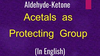 Aldehyde Ketone I Acetals as Protecting Group I Nucleophilic addition I IITian Faculty [upl. by Fennessy656]