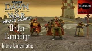 WH40K Dawn of War Winter Assault  Order Campaign Intro CinematicCutscene [upl. by Niwdla548]