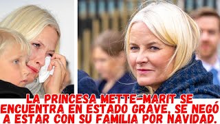 La princesa MetteMarit se encuentra en estado grave se negó a estar con su familia por Navidad [upl. by Reggie]