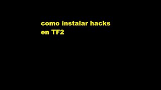 COMO INSTALAR HACKS EN TF2 [upl. by Dalia495]