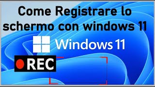 Come registrare lo schermo del Pc con Windows 11 Tutorial [upl. by Iaras601]