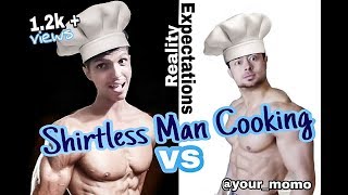 Shirtless Men cooking  Expectation vs reality [upl. by Allemap]