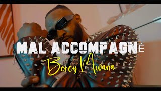 MAL ACCOMPAGNE  CLIP OFFICIEL  VERSION BERCY MWANA [upl. by Norat]