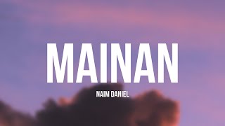 Naim Daniel  Mainan Lyrics [upl. by Ikuy]