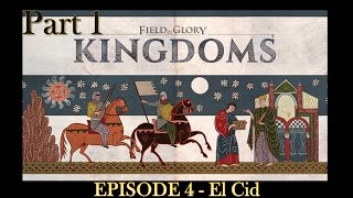 EPISODE 4  Field of Glory  Kingdoms  El Cid  Scenario  Part 1 [upl. by Oihsoy]