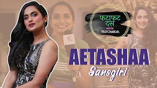 Aetashaa Sansgiri has a CONFESSION to make about her personal life  Fatafatt Dus with TellyChakkar [upl. by Ymmik]