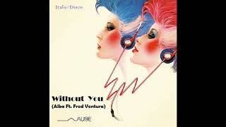 Alba FtFred Ventura  Without You Italo Disco [upl. by Ainotal]