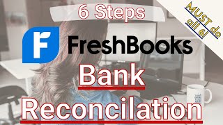 Bank reconcilation in FreshBooks the right way [upl. by Acsicnarf]