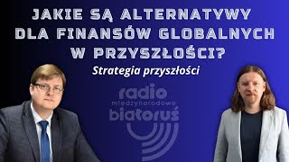 Jakie są alternatywy dla finansów globalnych w przyszłości  Strategia przyszłości [upl. by Toomin]