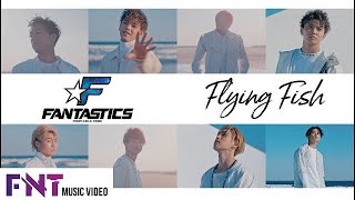 【Music Video】Flying Fish  FANTASTICS from EXILE TRIBE [upl. by Stavro]