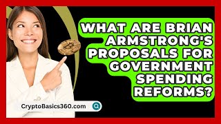 What Are Brian Armstrongs Proposals for Government Spending Reforms  CryptoBasics360com [upl. by Kire]