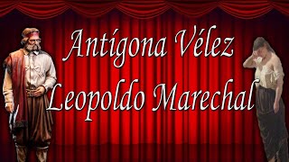 Entretelones Antígona Vélez de Leopoldo Marechal [upl. by Leunamnauj20]