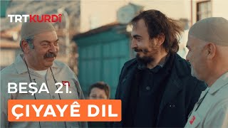 Çiyayê Dil Beşa 21 [upl. by Diaz103]