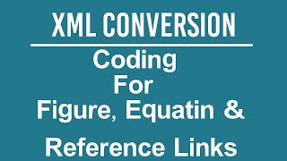 XML CONVERSION Explanation of Coding Figures Equation amp Reference Links xmlfile xml ebook 720p [upl. by Salter]