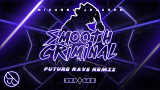 Michael Jackson  Smooth Criminal Blexxter Future Rave Remix [upl. by Ereynihc]