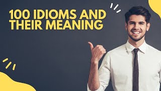 A Comprehensive List of 100 Idioms and Their Meanings with Examples  English Finders [upl. by Anna-Maria]