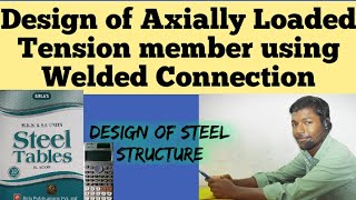 Design of Axially loaded Tension member using Welded Connection [upl. by Nylinej]