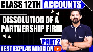 Dissolution of a Partnership firm  Chapter 6  Accountancy Class 12  Part 2 [upl. by Kcirdneked]