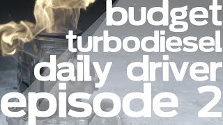 Budget Turbodiesel Daily Driver  Episode 2 [upl. by Yelyab433]