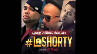 LA SHORTY  Napoles feat Sensato amp Fito Blanko prod by sP Music [upl. by Noneek]