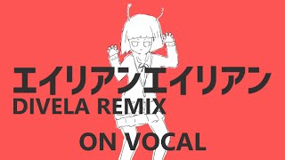 Karaoke  on vocal Alien Alien  DIVELA REMIX DIVELA Nayutan Seijin [upl. by Adyaj]