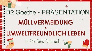 UMWELTBEWUSST LEBEN  MÜLL VERMEIDEN  B2 Präsentation Sprechen Teil 1  Goethe Zertifikat [upl. by Nnaeirual460]