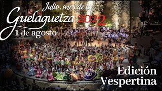 OCTAVA DE LA GUELAGUETZA 2022 EMISIÓN VESPERTINA [upl. by Nylloc]