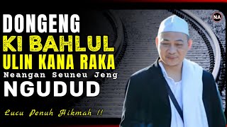 ABUYA UCI TURTUSI DONGENG KI BAHLUL ABU NAWAS JENG RAJA HARUN ARRASYID [upl. by Bauske]