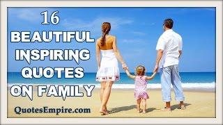 Inspiring Beautiful Collection of 16 Family Quotes [upl. by Teddie]