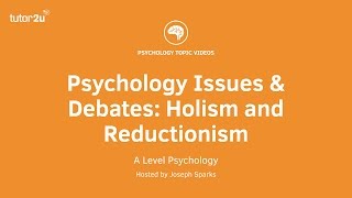 Psychology Issues amp Debates Holism and Reductionism [upl. by Kori294]