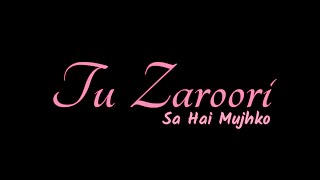 Tu Zaroori By Armaan Malik Whatsapp Status [upl. by Niltyak]