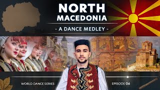 North Macedonia • A Dance Medley World Dance Series ep06 [upl. by Nainatrad966]