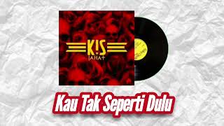 KIS BAND  KAU TAK SEPERTI DULU lagubaliterbaru [upl. by Alphonso813]