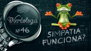 SIMPATIA FUNCIONA  Nerdologia [upl. by Alan]