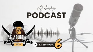 AL ABORDAJE PODCAST · TEMPORADA 2 · EPISODIO 6 [upl. by Nyliram]