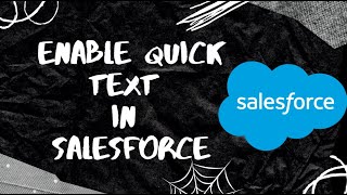 How to enable Quick Text in Salesforce  Enable Quick Text in Salesforce [upl. by Netsirhk369]