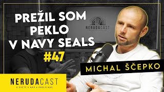 NERUDACAST 47 Michal Ščepko  prežil som peklo v NAVY SEALS [upl. by Gram]