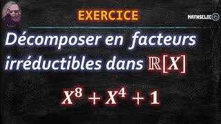 🔴MATHSCLIC EXERCICE  DÉCOMPOSITION DUN POLYNÔME EN FACTEURS IRRÉDUCTIBLES DANS ℝX [upl. by Enytsirhc324]