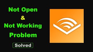 Fix Audible App Not Working  Loading  Not Open Problem Solutions in Android Phone [upl. by Dacia]