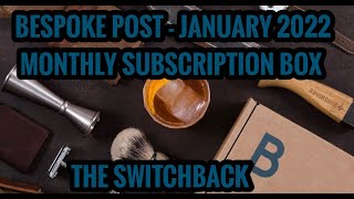 BESPOKE POST SUBSCRIPTION BOX  JANUARY 2022  THE SWITCHBACK [upl. by Ardell]